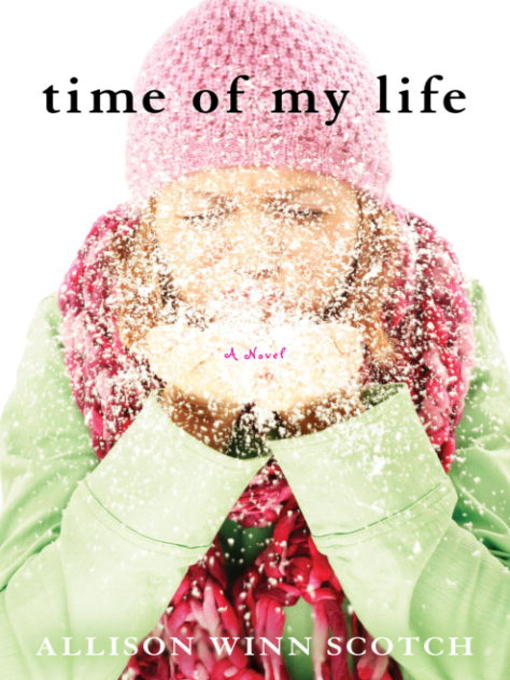 Title details for Time of My Life by Allison Winn Scotch - Available